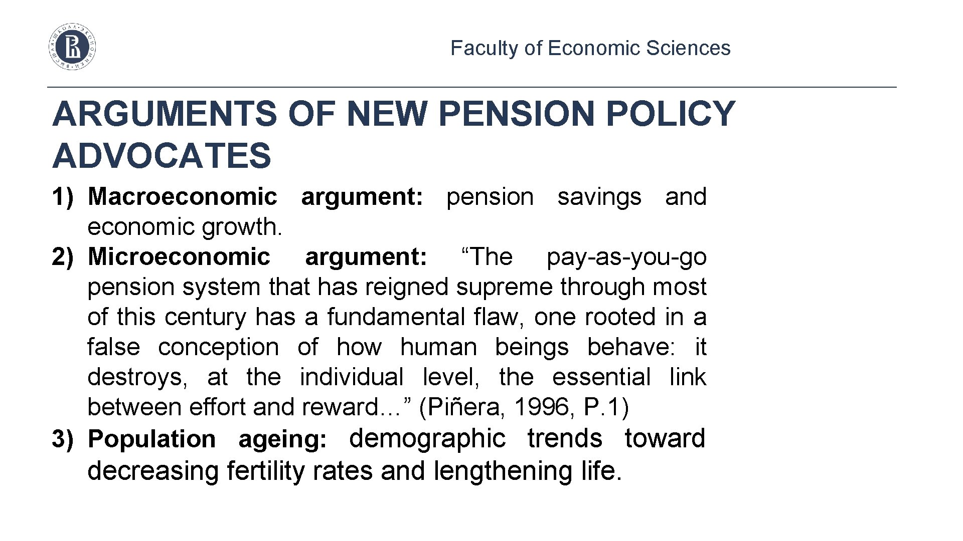 Faculty of Economic Sciences ARGUMENTS OF NEW PENSION POLICY ADVOCATES 1) Macroeconomic argument: pension