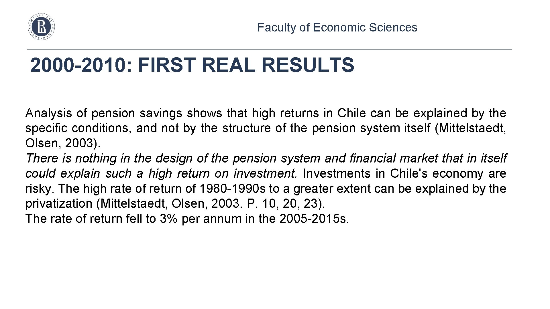 Faculty of Economic Sciences 2000 -2010: FIRST REAL RESULTS Analysis of pension savings shows