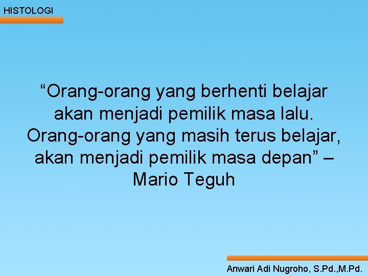 HISTOLOGI ____ Click __ to ____ edit Master _____ text styles ______ “Orang-orang yang HISTOLOGI ____ Click __ to ____ edit Master _____ text styles ______ “Orang-orang yang