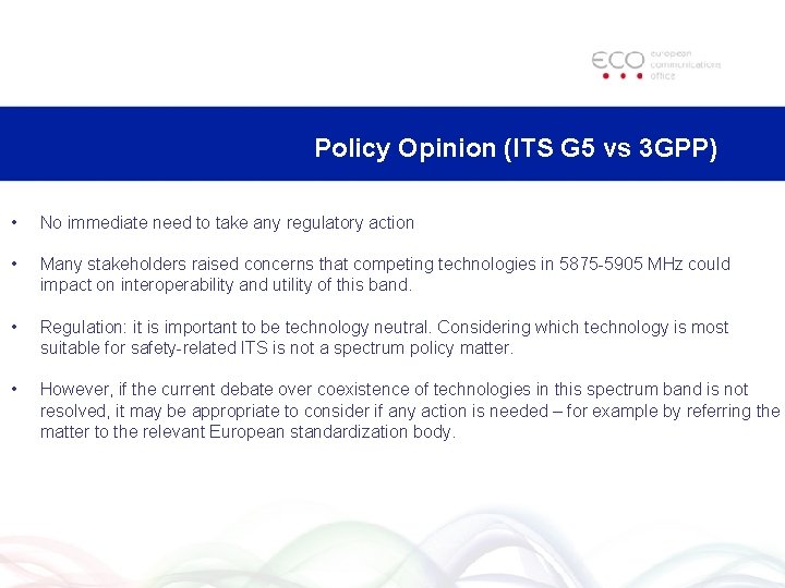 Policy Opinion (ITS G 5 vs 3 GPP) • No immediate need to take