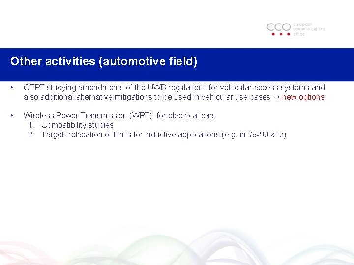 Other activities (automotive field) • CEPT studying amendments of the UWB regulations for vehicular