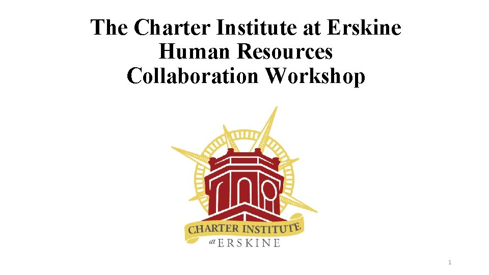The Charter Institute at Erskine Human Resources Collaboration Workshop August 1, 2019 1 