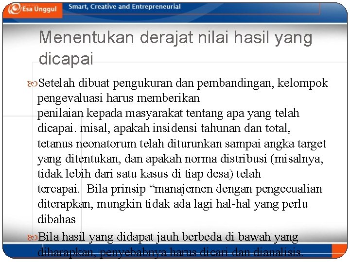 Menentukan derajat nilai hasil yang dicapai Setelah dibuat pengukuran dan pembandingan, kelompok pengevaluasi harus