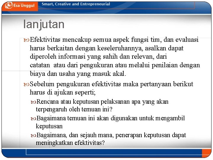 lanjutan Efektivitas mencakup semua aspek fungsi tim, dan evaluasi harus berkaitan dengan keseleruhannya, asalkan