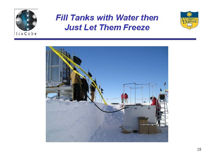 Fill Tanks with Water then Just Let Them Freeze 19 