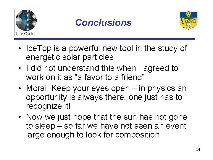 Conclusions • Ice. Top is a powerful new tool in the study of energetic