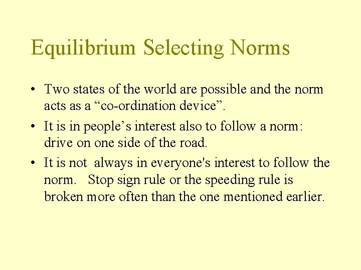 Equilibrium Selecting Norms • Two states of the world are possible and the norm
