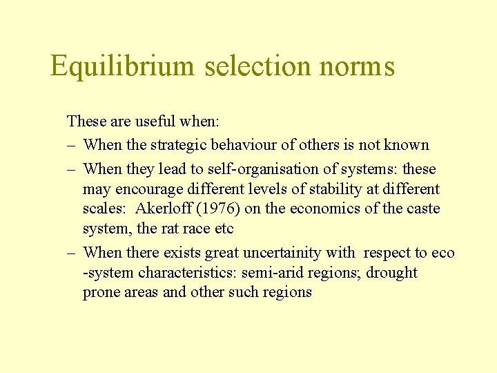 Equilibrium selection norms These are useful when: – When the strategic behaviour of others