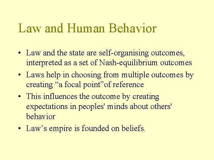 Law and Human Behavior • Law and the state are self-organising outcomes, interpreted as