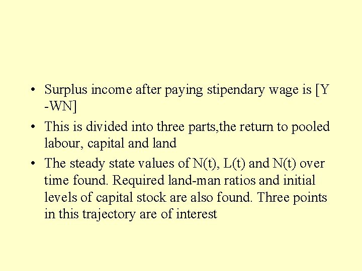  • Surplus income after paying stipendary wage is [Y -WN] • This is