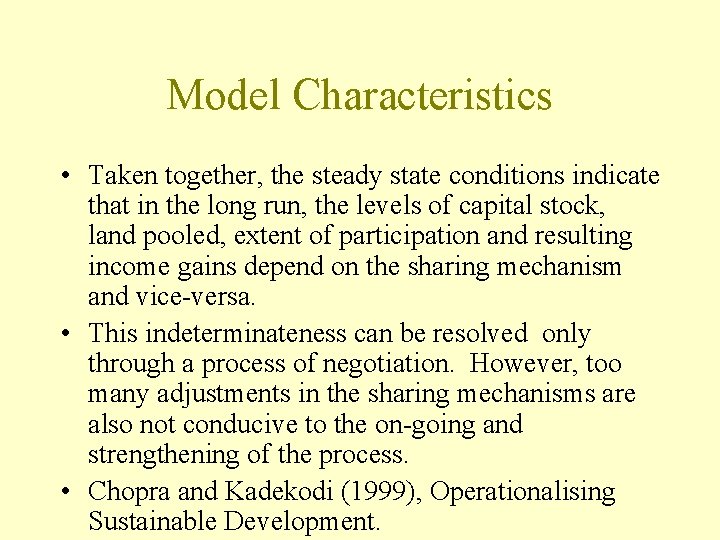 Model Characteristics • Taken together, the steady state conditions indicate that in the long