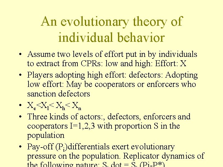 An evolutionary theory of individual behavior • Assume two levels of effort put in