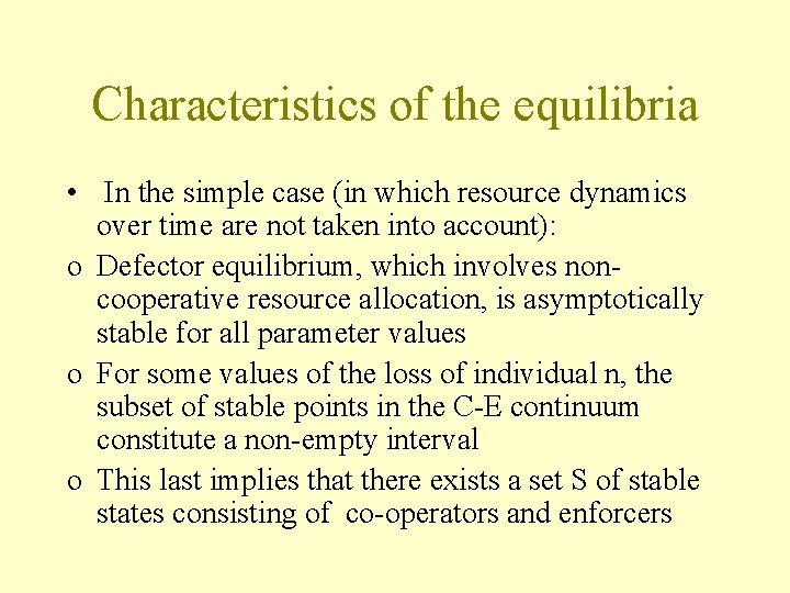 Characteristics of the equilibria • In the simple case (in which resource dynamics over