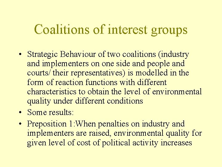 Coalitions of interest groups • Strategic Behaviour of two coalitions (industry and implementers on