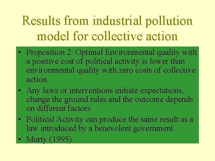 Results from industrial pollution model for collective action • Proposition 2: Optimal Environmental quality