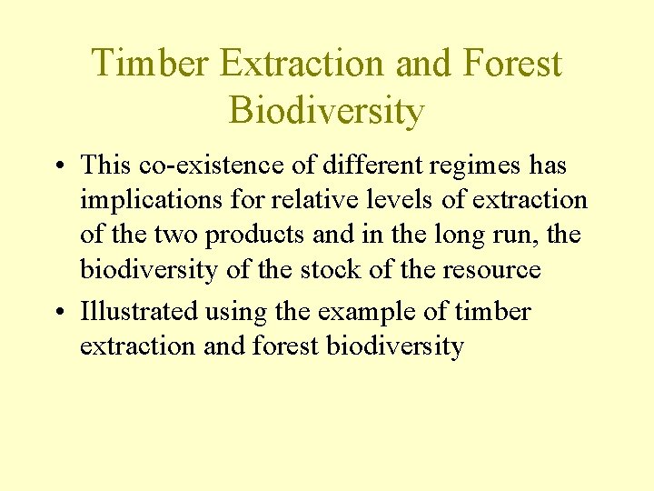 Timber Extraction and Forest Biodiversity • This co-existence of different regimes has implications for