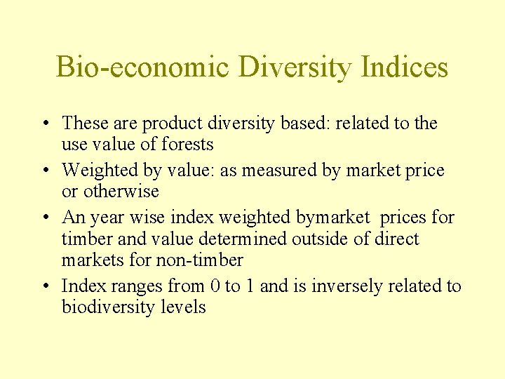 Bio-economic Diversity Indices • These are product diversity based: related to the use value