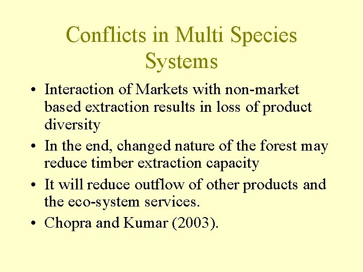 Conflicts in Multi Species Systems • Interaction of Markets with non-market based extraction results