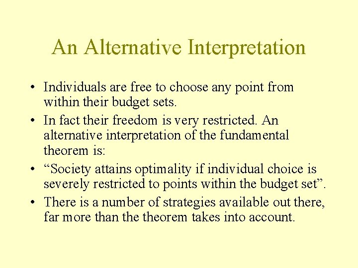 An Alternative Interpretation • Individuals are free to choose any point from within their
