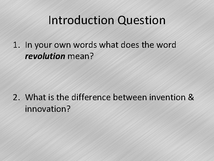 Introduction Question 1. In your own words what does the word revolution mean? 2.