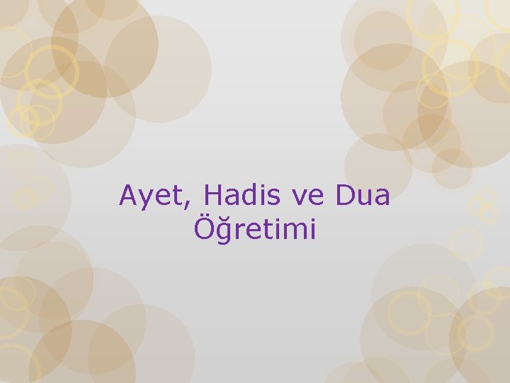 Ayet, Hadis ve Dua Öğretimi 