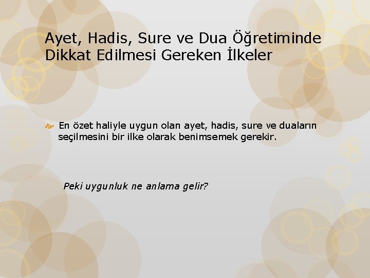 Ayet, Hadis, Sure ve Dua Öğretiminde Dikkat Edilmesi Gereken İlkeler En özet haliyle uygun