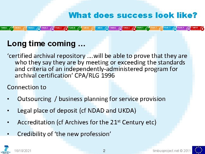 What does success look like? Long time coming … ‘certified archival repository …. will