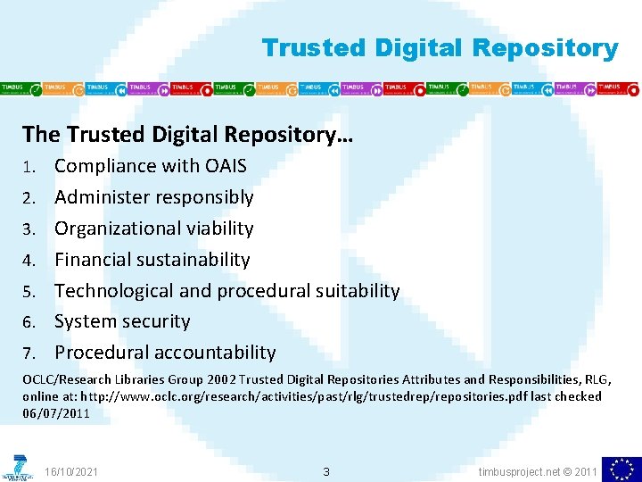 Trusted Digital Repository The Trusted Digital Repository… 1. 2. 3. 4. 5. 6. 7.