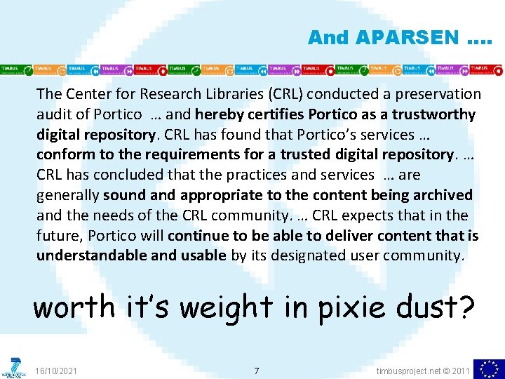 And APARSEN …. The Center for Research Libraries (CRL) conducted a preservation audit of