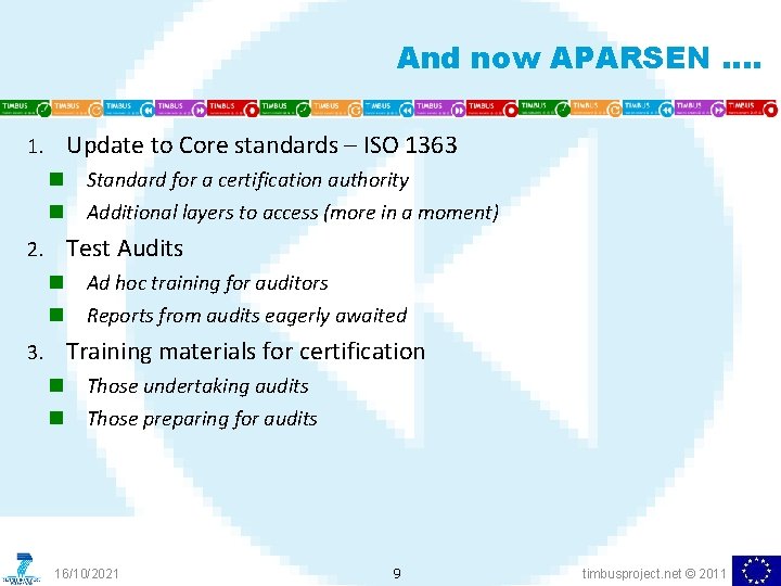 And now APARSEN …. Update to Core standards – ISO 1363 1. n n