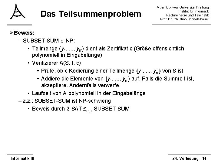 Das Teilsummenproblem Albert-Ludwigs-Universität Freiburg Institut für Informatik Rechnernetze und Telematik Prof. Dr. Christian Schindelhauer