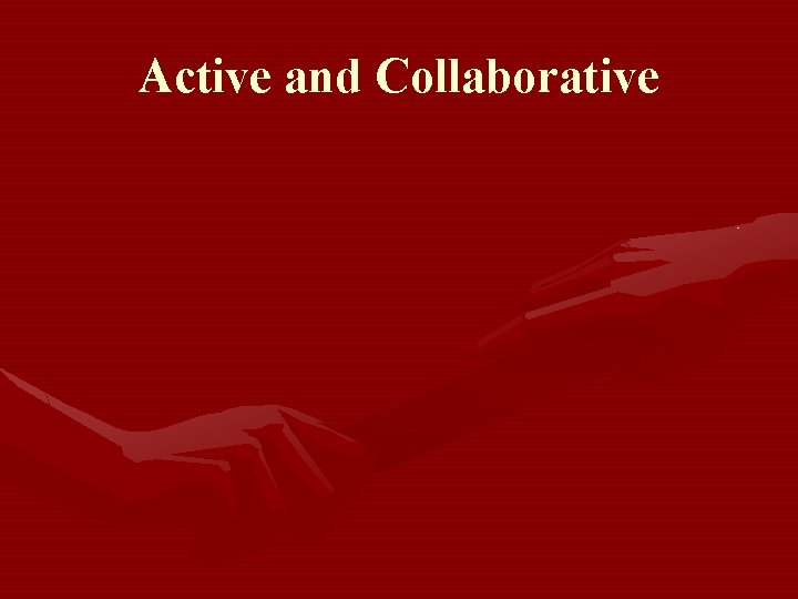 Active and Collaborative 