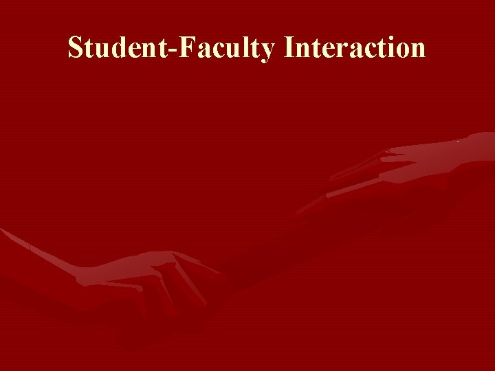 Student-Faculty Interaction 