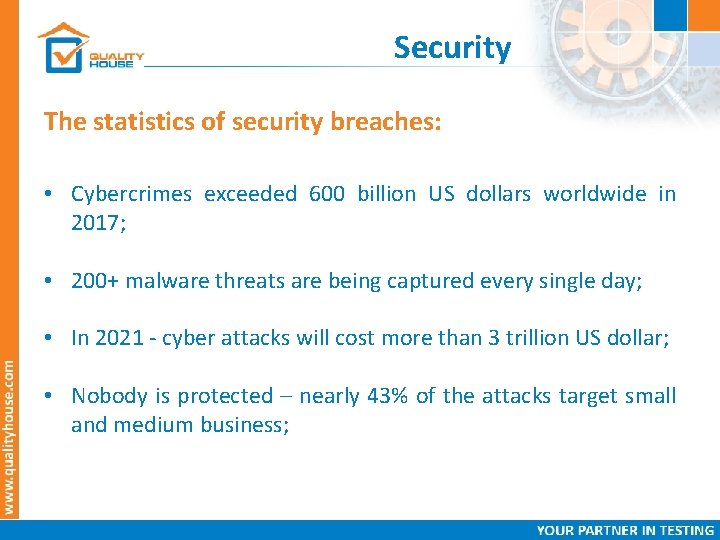 Security The statistics of security breaches: • Cybercrimes exceeded 600 billion US dollars worldwide