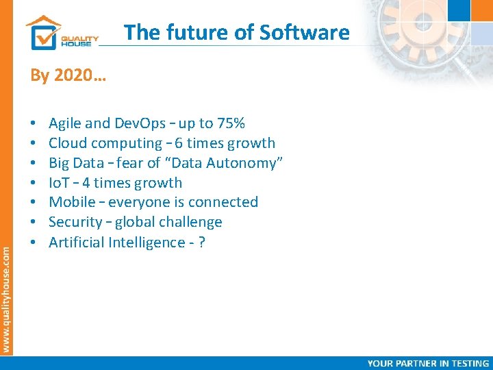 The future of Software By 2020… • • Agile and Dev. Ops – up