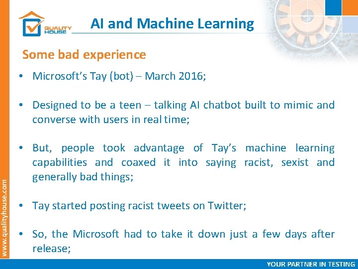 AI and Machine Learning Some bad experience • Microsoft’s Tay (bot) – March 2016;