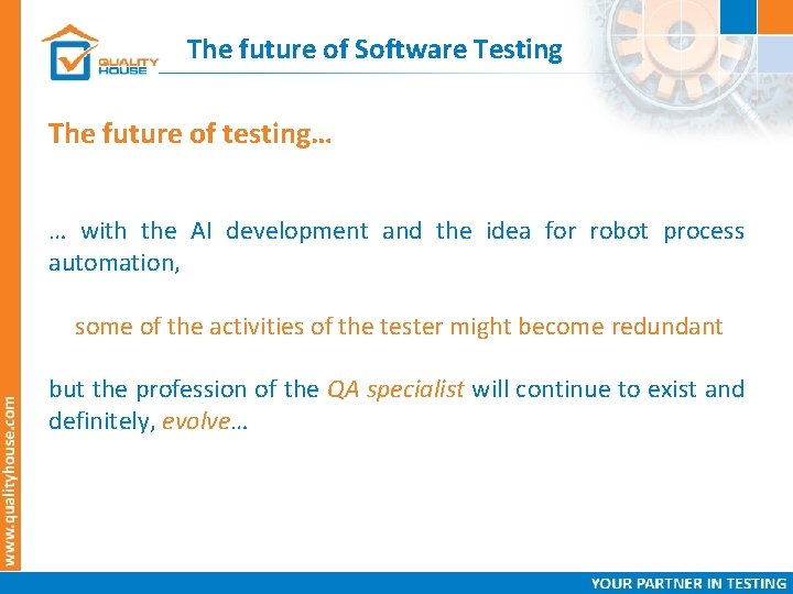 The future of Software Testing The future of testing… … with the AI development