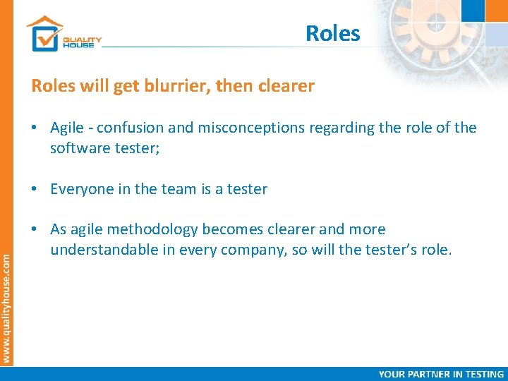 Roles will get blurrier, then clearer • Agile - confusion and misconceptions regarding the