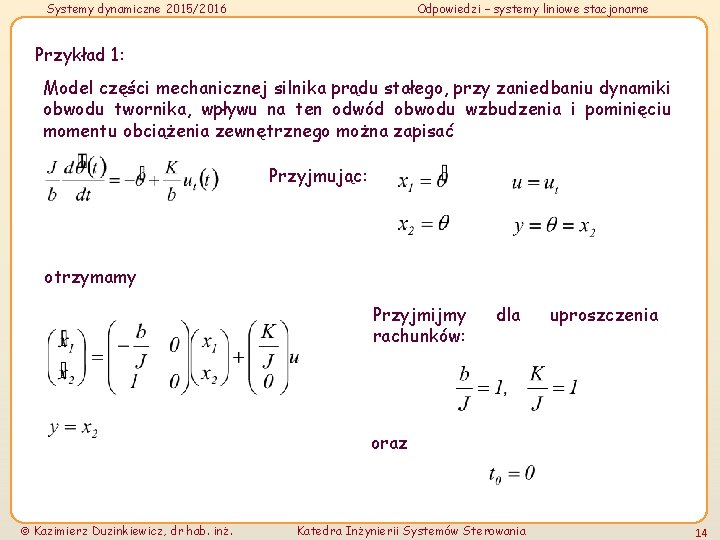 Systemy dynamiczne 2015/2016 Odpowiedzi – systemy liniowe stacjonarne Przykład 1: Model części mechanicznej silnika