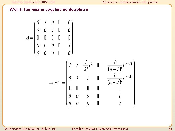 Systemy dynamiczne 2015/2016 Odpowiedzi – systemy liniowe stacjonarne Wynik ten można uogólnić na dowolne