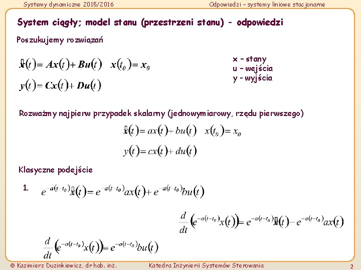 Systemy dynamiczne 2015/2016 Odpowiedzi – systemy liniowe stacjonarne System ciągły; model stanu (przestrzeni stanu)