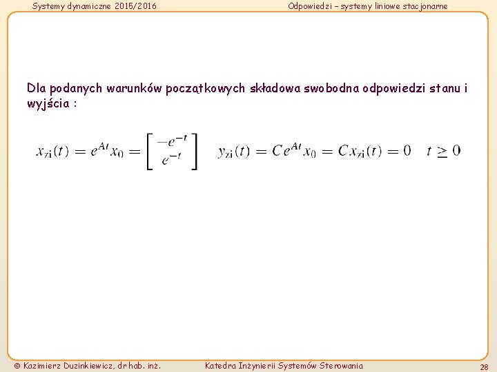 Systemy dynamiczne 2015/2016 Odpowiedzi – systemy liniowe stacjonarne Dla podanych warunków początkowych składowa swobodna