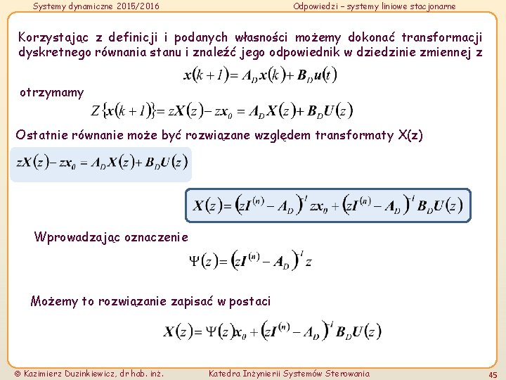 Systemy dynamiczne 2015/2016 Odpowiedzi – systemy liniowe stacjonarne Korzystając z definicji i podanych własności