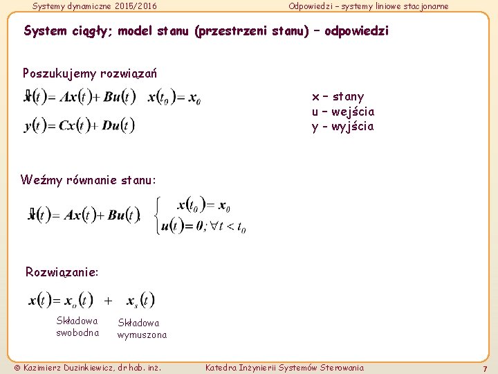 Systemy dynamiczne 2015/2016 Odpowiedzi – systemy liniowe stacjonarne System ciągły; model stanu (przestrzeni stanu)