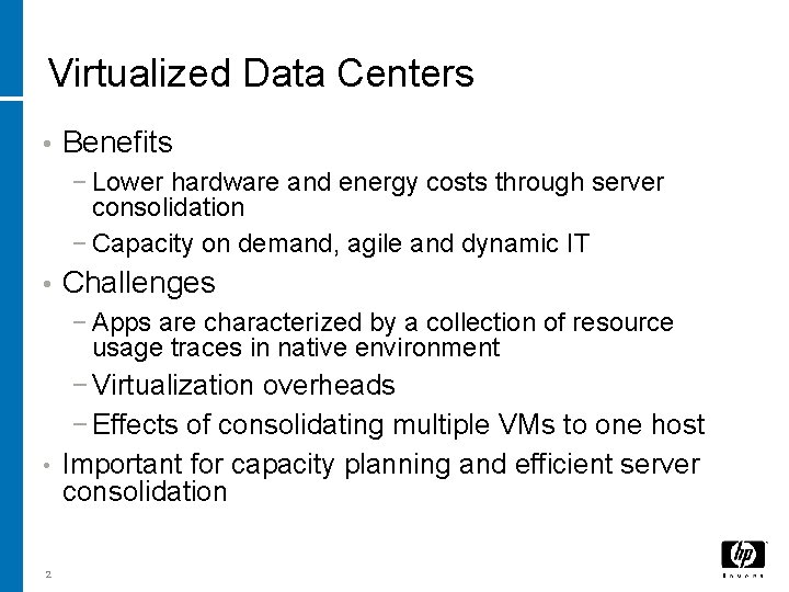 Virtualized Data Centers • Benefits − Lower hardware and energy costs through server consolidation