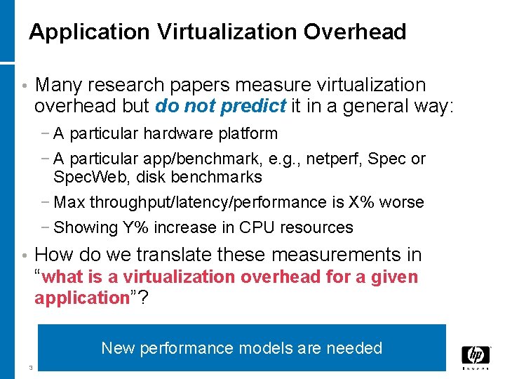 Application Virtualization Overhead Many research papers measure virtualization overhead but do not predict it