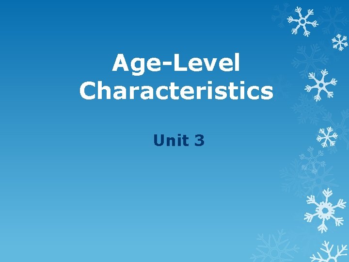 Age-Level Characteristics Unit 3 
