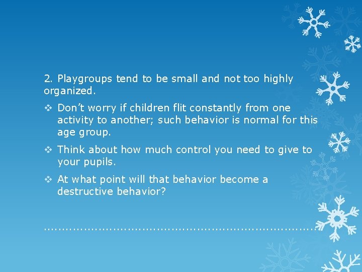 2. Playgroups tend to be small and not too highly organized. v Don’t worry