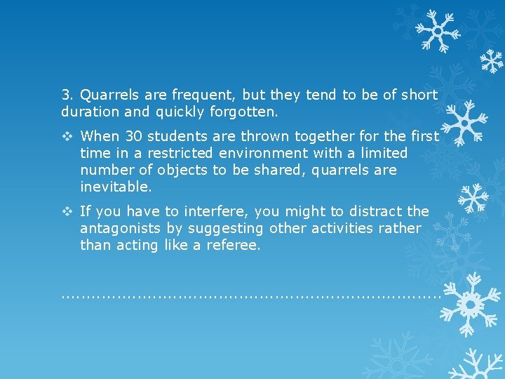 3. Quarrels are frequent, but they tend to be of short duration and quickly