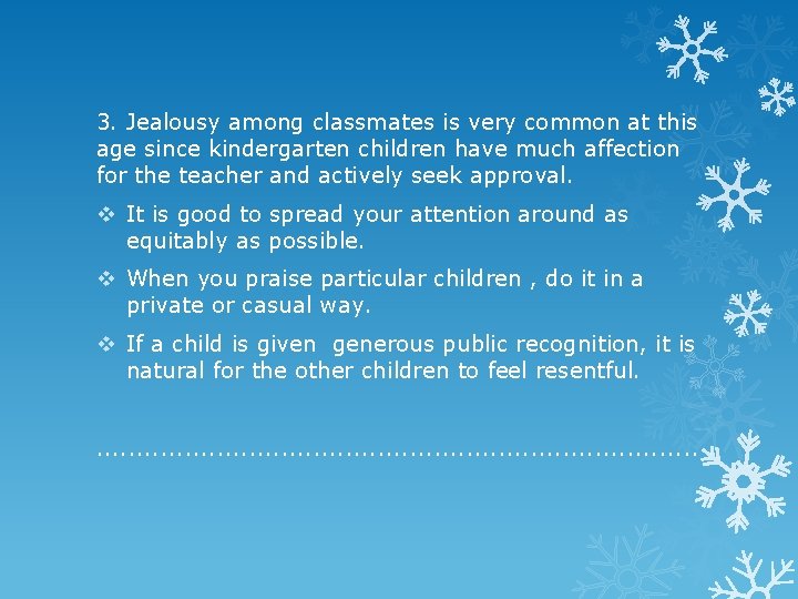 3. Jealousy among classmates is very common at this age since kindergarten children have